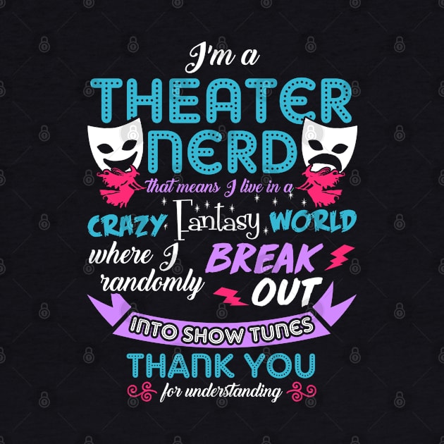 Theater Nerd Funny by KsuAnn